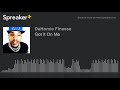 Got It On Me (made with Spreaker)