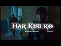Har Kisi Ko ~ slowed+reverb | Boss | Arijit Singh, Neeti Mohan | It's Melophile|