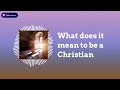 Be A Christian Radio - What does it mean to be a Christian