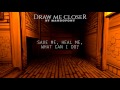 Draw Me Closer ► Bendy and the Ink Machine Song by MandoPony
