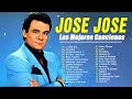 Jose Jose Sus Mejores Exitos 🎶 Jose Jose Baladas Romanticas 70s 80s