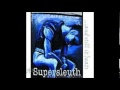 Supersleuth - Silence Bury Repeat