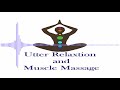 Utter Relaxation and Muscle Massage
