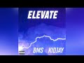 BMS - Elevate (ft. KidJay) [Official Audio]