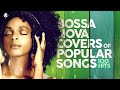Bossa Nova Covers Of Popular Songs 100 Hits