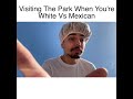 Visiting The Park When You're White Vs Mexican | MrChuy