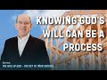 Tuesday - Knowing God’s Will Can Be a Process