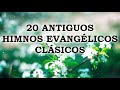 20 Antiguos Himnos Evangélicos Clásicos - Los Himnos Cristianos Nos Trae Paz A Nuestro Corazón