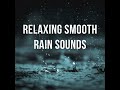 1 Hour of Relaxing Smooth Rain Sounds to Fall Asleep