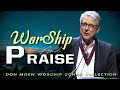 Don Moen Greatest Hits -  Praise and Worship Songs Of All Time - Worship Songs Of Don Moen