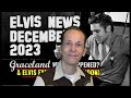 The ELVIS NEWS HIGHLIGHTS of 2023: The Good, The Bad & The Sad in less than 20 minutes of ElvisPress