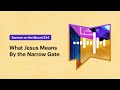 What Jesus Means By the Narrow Gate