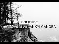 Solitude Ft Kankyi Gangba (Lyrics Video)