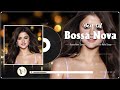 Bossa Nova Covers 2024 Full Album 👒 Bossa Nova Covers Pop Hits Songs 🐥Relaxing Bossa Nova Cool Music