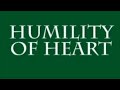 Humility of Heart (The Complete Masterpiece)