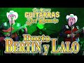 Dueto Bertin y Lalo Las Mejores Guitarras Del Rancho 2023