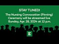 EMU School of Nursing: Spring 2024 Convocation (Pinning) Ceremony