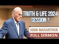 John MacArthur FULL SERMON // Truth & Life 2024 Session 1