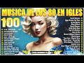 Grandes Exitos 80 y 90 En Inglés - Clasicos Musica De Los 80 En Ingles - Musica De Los 80 y 90