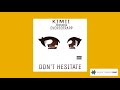 KIMII FT EVERSOTRAPP  DON'T HESITATE