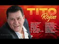 TITO ROJAS MIX SALSA ROMANTICA - LAS MEJORES CANCIONES DE TITO ROJAS
