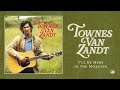 Townes Van Zandt - I'll Be Here in the Morning (Official Audio)