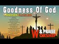 Godness Of God ✝️ Nonstop Christian Songs Of All Time For Prayers 2024 ✝️