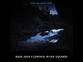 Rain and Flowing River Sounds
