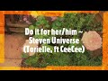 Do It for Her ~ Steven Universe (Torielle, ft Ceecee)