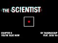 The Scientist (feat. Seigi VA) - Chapter 6 - You're Blue Now