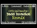 Andy Brookes x Groovepad x Bass Invasion x Remix by OfficialDanitaC