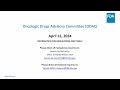 April 12, 2024 Meeting of the Oncologic Drugs Advisory Committee (ODAC)