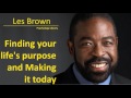 Les Brown - Finding your life's purpose and Making it today - Psychology audiobook