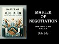 Master of Negotiation: How to Win in Any Situation.
