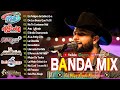 Banda MS, La Adictiva, Calibre 50, Carin Leon,La Arrolladora, Banda El Recodo Mix Bandas Románticas