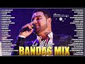 Banda MS, La Adictiva, Calibre 50, Banda El Recodo Mix Bandas Románticas - Lo Mas Nuevo y Romantico