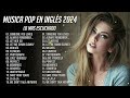 Musica En Inglés 2024 Lo Mas Escuchado - Las Mejores Canciones en Inglés 2024