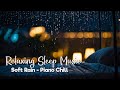 Rain Sounds & Relaxing Music  Piano  -  Relaxing Sleep Music #35