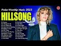 Praise Hillsong Worship Music 2023 -  Listening And Praying With Hillsong Worship Of All Time
