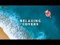 RELAXING COVERS - Chill Music