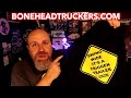 I'm In Trouble Now! | Bonehead Truckers