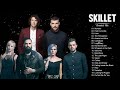 S K I L L E T Greatest Hits Full Album - Best Songs Of S K I L L E T Playlist 2021