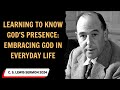 C  S  Lewis sermon 2024 -  Learning to Know God's Presence Embracing God in Everyday Life