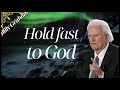 Hold fast to God  Billy Graham