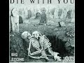 Die With You Ft. Big Stone