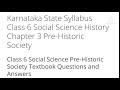 Pre - Historic Society Class 6 Social Science Notes, question and answers / karnataka state syllabus