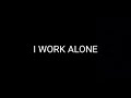 I Work Alone