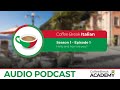 How to say “hello” and “how are you?” in Italian | Coffee Break Italian Podcast S1E01
