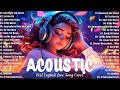 Top Acoustic Love Songs 2024 Cover 🎀 Chill English Songs Music 2024 🎀 New Songs Cover Playlist