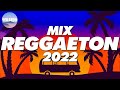 REGGAETON 2022 - LO MAS NUEVO 2022 - MIX REGGAETON 2022